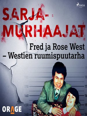 cover image of Fred ja Rose West &#8211; Westien ruumispuutarha